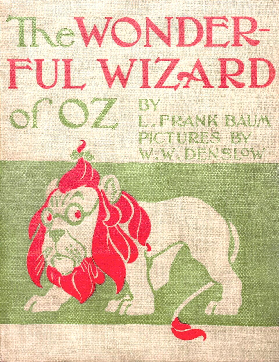 First edition cover of The Wonderful Wizard of Oz, W.W. Denslow, 1900. The Lion already had courage. He just needed a medal to make it legible.